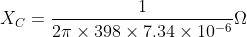 X_{C}=\frac{1}{2\pi\times 398\times 7.34\times 10^{-6}}\Omega
