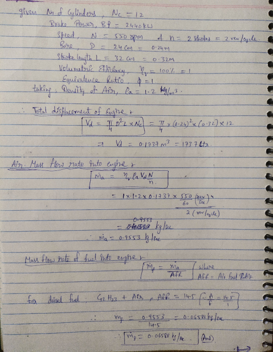 given No. of Cylinders, Ne = 12 - Brake Power, BP = 2440 kW speed, N = 550 opm 4 n= 2 strokes - 2 rev/cycle. C Bone, D = 24cm