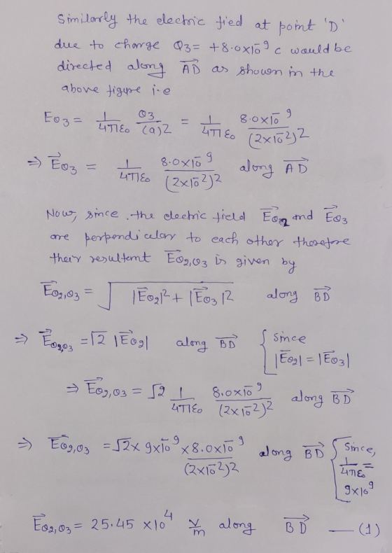 Similarly the dectric fied at point D due to change Q3= + 8.0x109 c would be directed along Ao as shown in the above figure