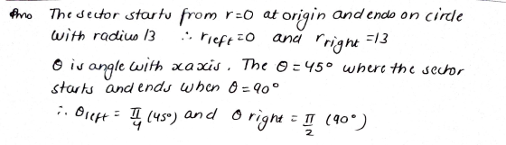 Pro and rright =13 The sector startu from r=0 at origin and ends on corde with radius 13 i rieprzo o iv angle with xaxis. The