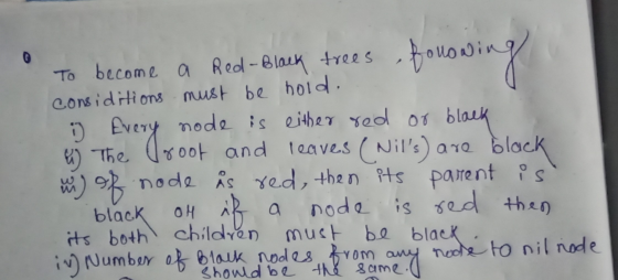 To become a Red-Black trees fonowing a considitions must be hold. 1 Every node is either red or black 4) The Proof and leaves