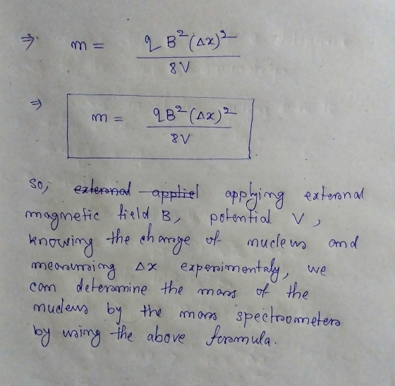 → m = q B² (42) 2 8 V W m = 982 (AX) 8 v So, magnetic field B ) and external applied applying appliel applying external poten