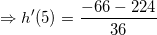\small \Rightarrow h'(5)=\frac{-66-224}{36}
