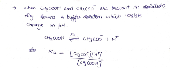 7 when CH3COOH and CH3600 are peegent im Solution they forme a buffer Solutions which resists Change in pH. 1. CHCOOH K L CH3
