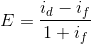 E = id E = 1 + if