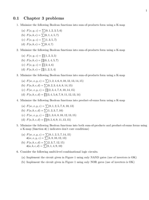 1 Chapter 3 problems 1. Minimize the following Boolean functions into sum-of-products form using a K-majp (a) F(z, y, ;) = Σ(