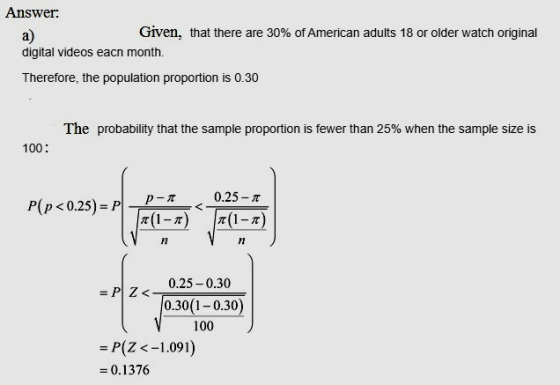 Answer: Given, that there are 30% of American adults 18 or older watch original a) digital videos eacn month. Therefore, the