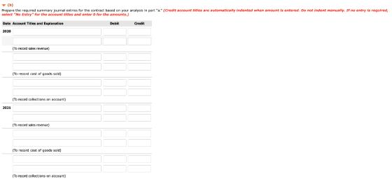 (b) Prepare the required summary journal entries for the contract based on your analysis in part a. (Credit account titles a