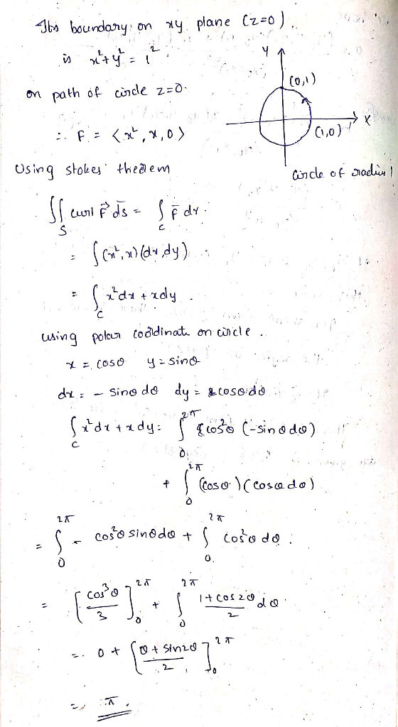 Its boundary on my plane (z-o). is nt y = Y n (0,1) on path of cirde z=0. Ooort FE <3,x,0) ما (0) Using stokes the dem arde o