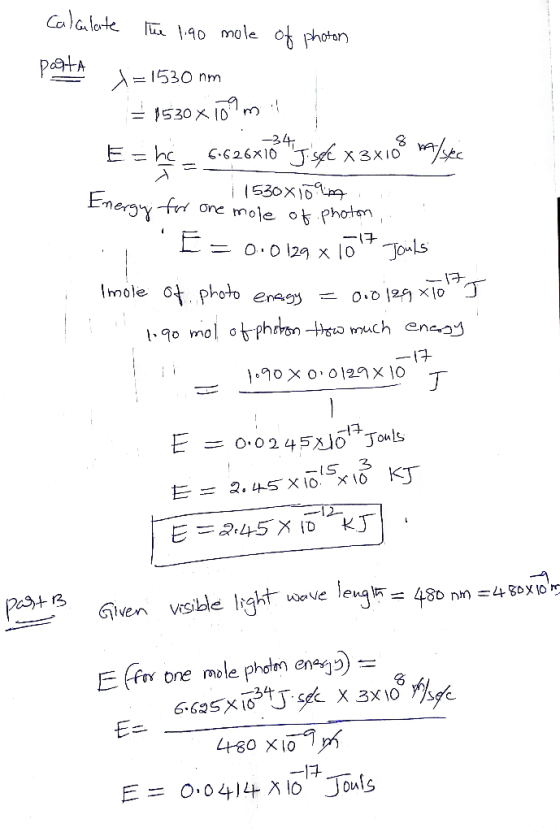 Calalote 40 mole o phoor 1530 nm = 1530 x ID -34 .626x10 wske X 3XIO 530x0 Energyf one mole of photon Jouls ニ 0.0129 x 10 I
