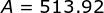A = 513.92