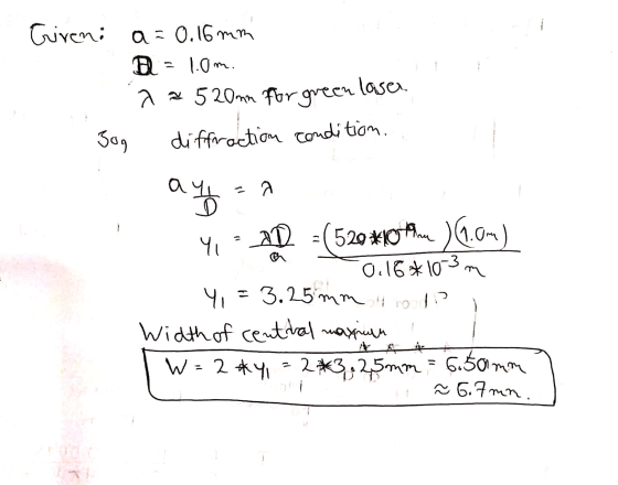 Gireni a=0.16mm B = 10m. a 2520mm for green laser 30g diffraction condition. 4,3 AD = (520 *10thn 16.0M) 0.16*10-3 m 4, = 3.2