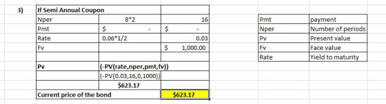 3) If Semi Annual Coupon Nper Pmt Nper Pmt Rate 0.06*1/2 0.03 payment Number of periods Present value Face value Yield to mat