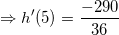 \small \Rightarrow h'(5)=\frac{-290}{36}