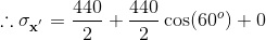 \therefore \mathbf{\sigma _{x^{'}}} =\frac{440}{2}+\frac{440}{2}\cos (60^{o})+0