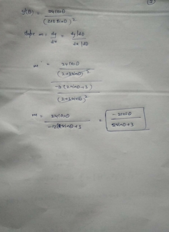 glo) 24 Cos ( 243 Sino)? dy aldo slope m = duldo M 24 Cosa (2+36ng -12 (2nino+3) (2+3 ano) 2410 20050 - 128 sind +3 ssing +3