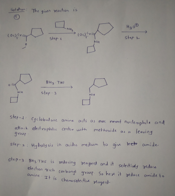 Solution: The given reaction is (S H2o step- step. 2 B Hz - THE 0 NH step-3 NH Step-1 attack group. Cyclobutane amine acts as