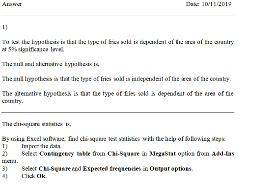 Answer Date: 10/11/2019 1) To test the hypothesis is that the type of fries sold is dependent of the area of the country at 5