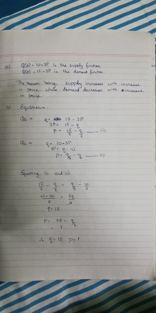 Q(p) - 10+31 is the supply function 0(p) 15-2P is the demand function. The reason being in price white in perice supply incre