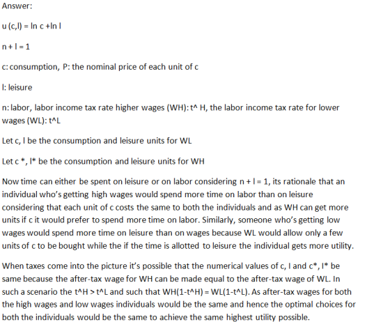 Answer: u (c,l) In c+In l n+1=1 c:consumption, P: the nominal price of each unit ofc l: leisure n: labor, labor income tax ra