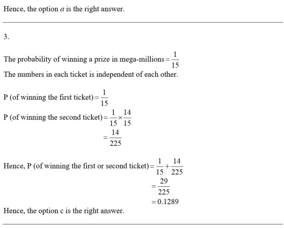 Hence, the option a is the right answer. 3. 1 The probability of winning a prize in mega-millions = 15 The numbers in each ti