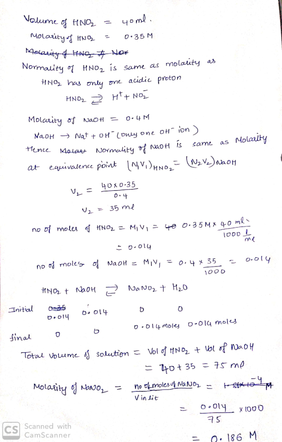 Volume of HNO₂ = 4ome. Molarity of HNG = 0.35M Molarity of thg & NOT Normality of HNO2 is same as molality as HNO2 has only o