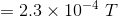 =2.3\times10^{-4}\ T