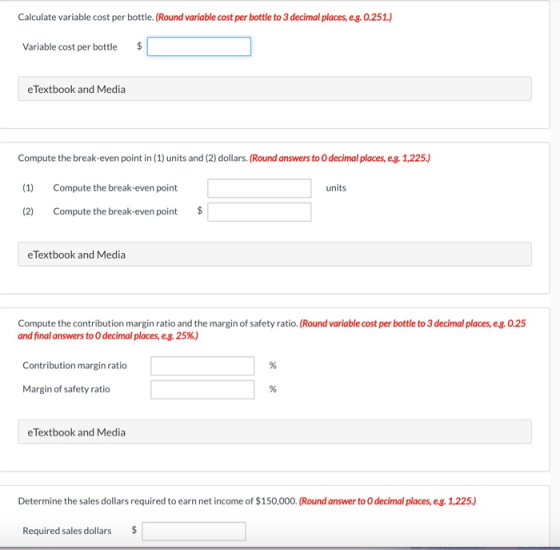 Calculate variable cost per bottle. (Round variable cost per bottle to 3 decimal places, e.g. 0.251.) Variable cost per bottl