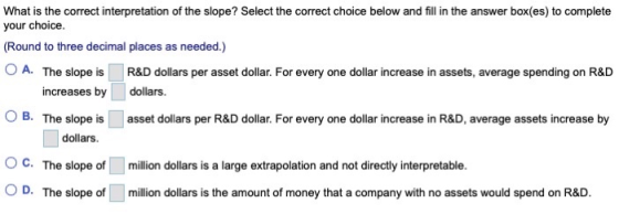 What is the correct interpretation of the slope? Select the correct choice below and fill in the answer box(es) to complete y