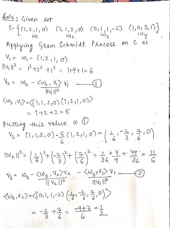 Aala: Given set So W2 W2 {(1,2,2,0) (1,1,2,0) (0,1,1,-2) (1,0,3,1) Wz wy Applying Gram Schmidt Process on s as V, = W, = (1,2