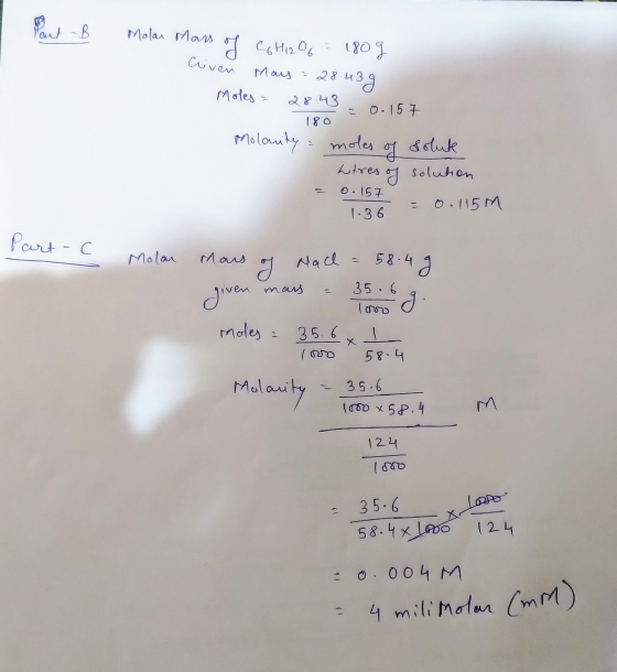 Post - B Molar Mars Cliven of C6H12O = 180g May = 28.439 Moles 28.43 = 0.157 180 Molanity moles of solute Litres of solution