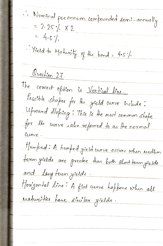 .: Nominal per annum.compounded semi - annually _= 2.25%. X2 - 4.5). Yield to Maturity of the bond = 45% Question 27 The cor