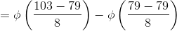 =\phi \left ( \frac{103-79}{8} \right )-\phi \left ( \frac{79-79}{8} \right )