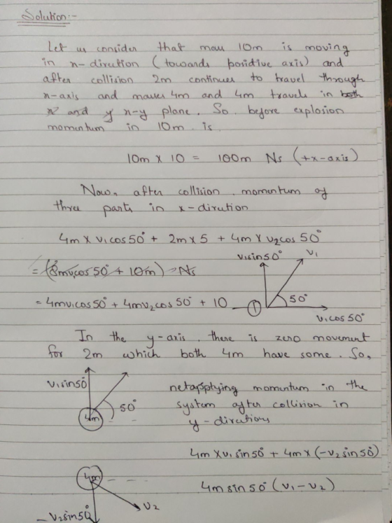 Solution:- Let us consider that mau 10m is moving in no direction (towards posidive axis) and after collision 2m continues to