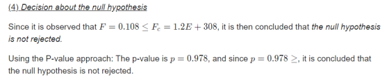 (4) Decision about the null hypothesis Since it is observed that F = 0.108 〈 F, = 1.2E + 308, it is then concluded that the n