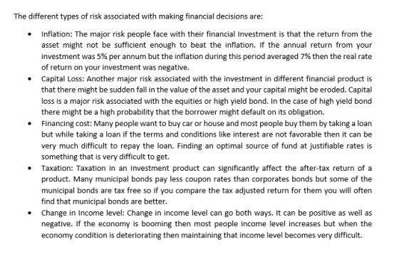 The different types of risk associated with making financial decisions are: • Inflation: The major risk people face with thei