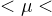 < \mu <