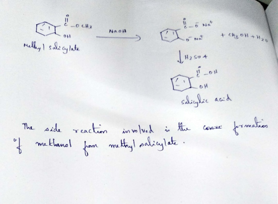 сосна NAOH + CH₃OH+H2O methyl salicylate H2 504 salicylic acid The side reaction involved is the comme formation of methanol