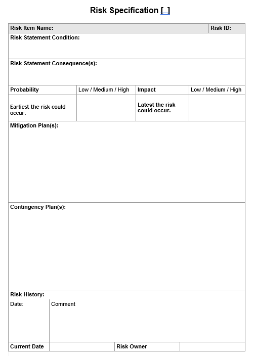 Risk Specification Risk Item Name: Risk ID: Risk Statement Condition: Risk Statement Consequence(s): Probability Low / Medium