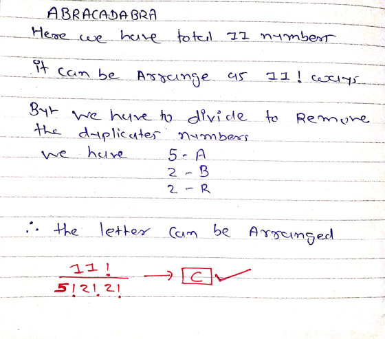 ABRACADABRA Here we have total II numbers can be arrange as 11! orlys Remone Byt we have to divide to the duplicates numbers