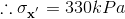 \therefore \mathbf{\sigma _{x^{'}}} =330 kPa