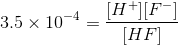 3.5 x 10-4-1 -4 [H+1F-1 HF