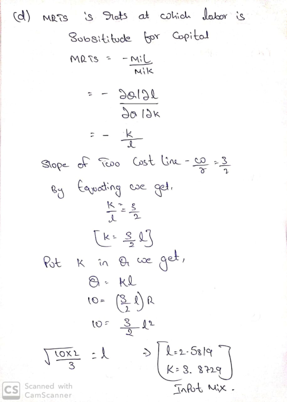 I (d) Mris is rots at which labor is Subdititude for Capital MR is - - mil Mik - dolal do lak - K Slope of Two Cost line - o