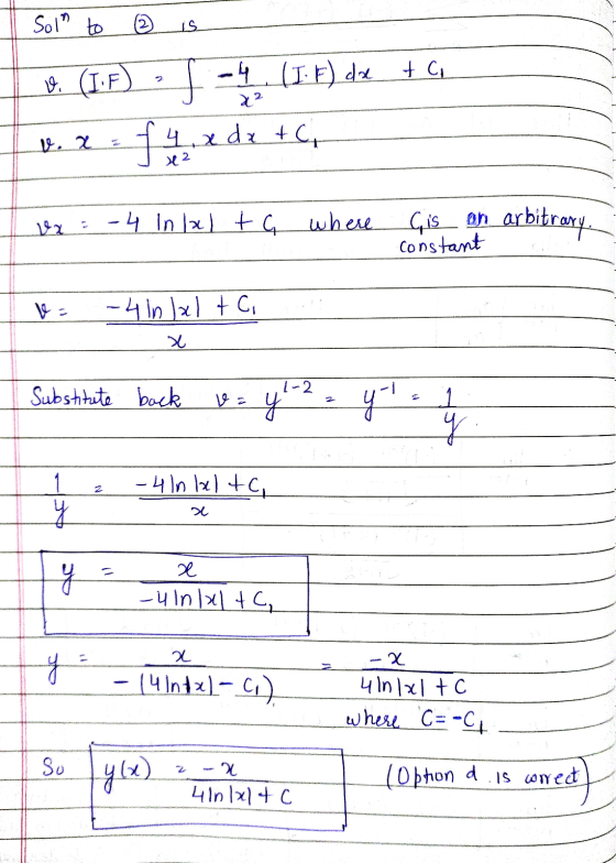 Soln to ② is 6. (I.F) • 5 -4. (I. t) de ta | v. 3 34 x dx +C, X2 vx = -4 in 1x) + G where is an arbitrary. - constant V = -4