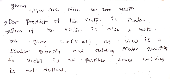 given Ihree UV, w are vellors Non zero Dot two vectors is Scalar. Product of Sum of wo veckors is also Vector Vow is a Scalar
