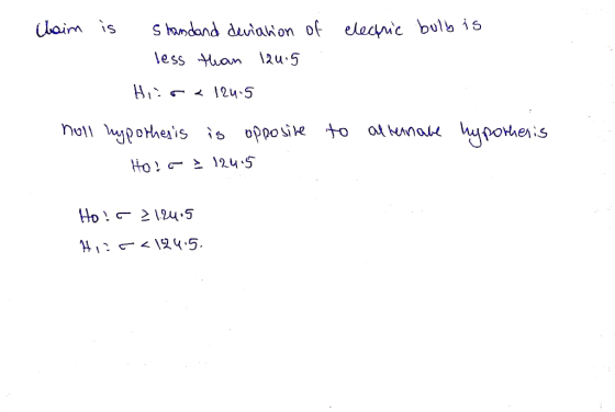 Claim is electric bulb is standard deviation of less than 120.5 Hiira 124.5 to alternate hyporheris holl hypothesis is opposi