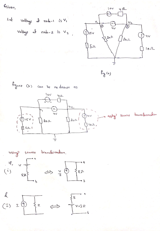 Given, lov 452 Let voltage at node-I is vi V V2 4V voltage at node-a is v2 15 v 1 4V 2002 : I aon 052 102 Pig ca) figure (a)