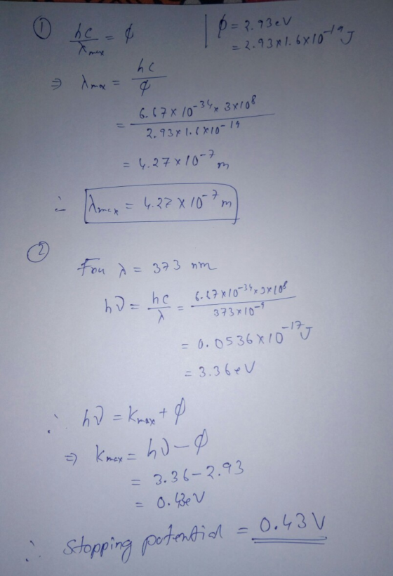 - 3. 73eV -2.93ML. 6x10 mex 6.C7X 10-34 3x1!of 2.93x1.KI0 /4 t-01x1 mc4.27X /0 fou =33 nm 373x/0 0.0536x10 = 3.3 6e 1 kayh- 3