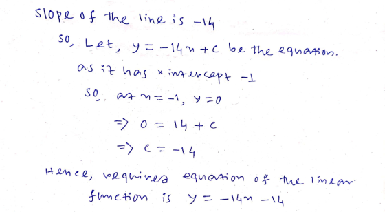slope of the line is -14 so, Let, y=-14nte be the equation. as it has x intercept at at n=-1, SO y=0 => 0 14 te => e -14 Henc