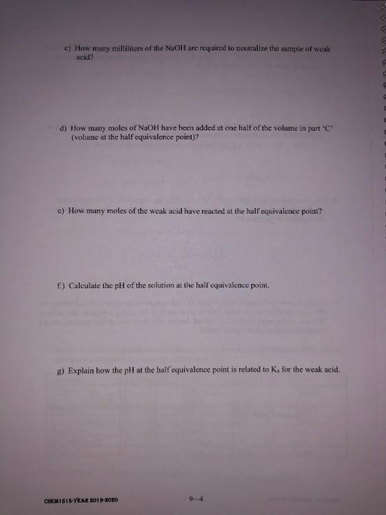 c) How many milliliters of the NaOH are required to neutralize the sample of weak acid? d) How many moles of NaOH have been a